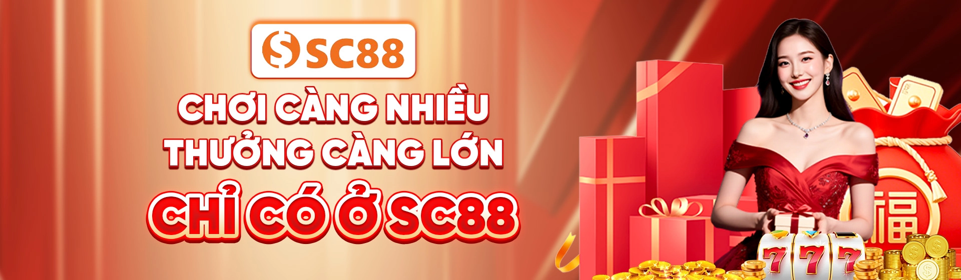 Chơi Càng Nhiều, Thưởng Càng Lớn – Chỉ Có Ở SC88