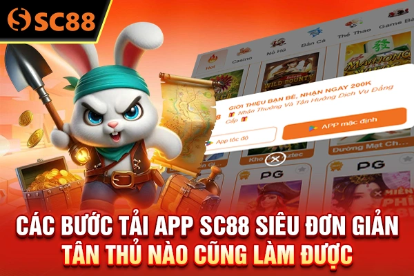 Các bước tải app SC88 siêu đơn giản tân thủ nào cũng làm được