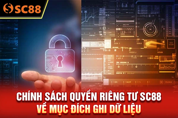 Chính sách quyền riêng tư SC88 về mục đích ghi dữ liệu