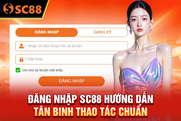 Đăng Nhập SC88 - Hướng Dẫn Tân Binh Thao Tác Chuẩn