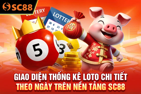Giao diện thống kê loto chi tiết theo ngày trên nền tảng SC88