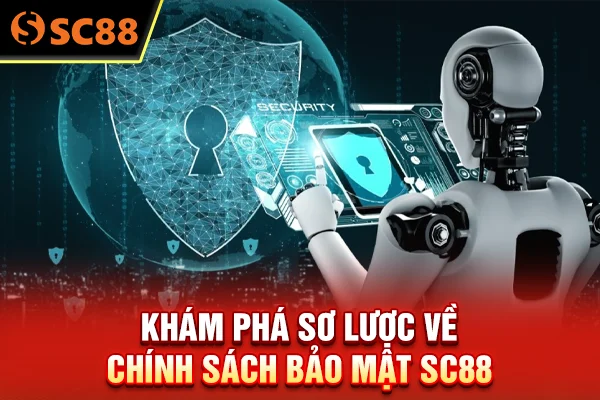Khám phá sơ lược về chính sách bảo mật SC88