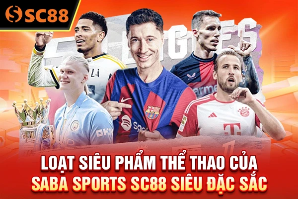 Loạt siêu phẩm thể thao của Saba Sports SC88 siêu đặc sắc
