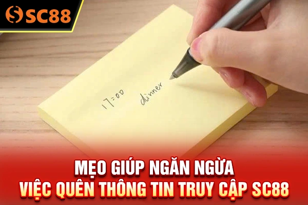 Mẹo giúp ngăn ngừa việc quên thông tin truy cập SC88