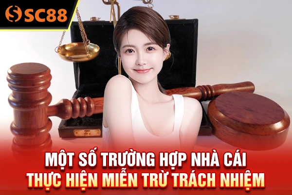 Một số trường hợp nhà cái thực hiện miễn trừ trách nhiệm 