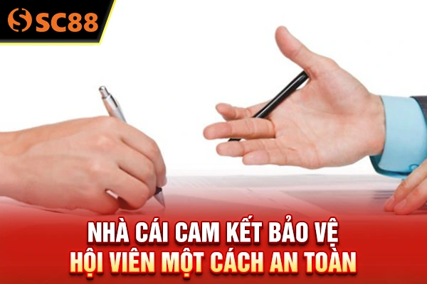 Nhà cái cam kết bảo vệ hội viên một cách an toàn 
