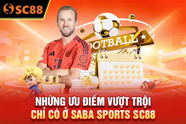 Những ưu điểm vượt trội chỉ có ở Saba Sports SC88