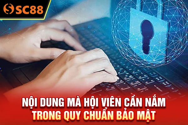 Nội dung mà hội viên cần nắm trong quy chuẩn bảo mật