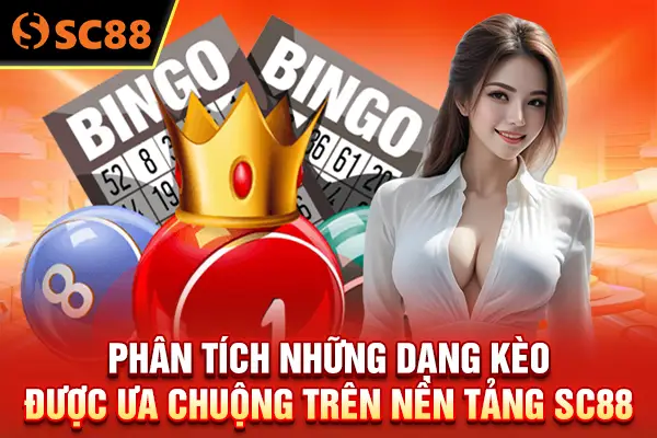 Phân tích những dạng kèo được ưa chuộng trên nền tảng SC88