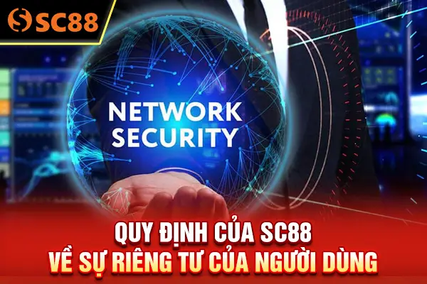 Quy định của SC88 về sự riêng tư của người dùng