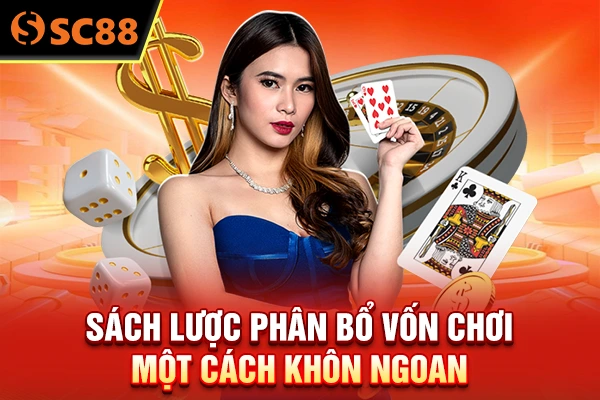 Sách lược phân bổ vốn chơi một cách khôn ngoan