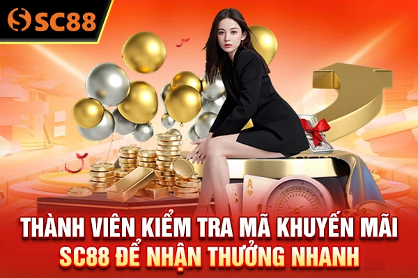 Thành viên kiểm tra mã khuyến mãi SC88 để nhận thưởng nhanh