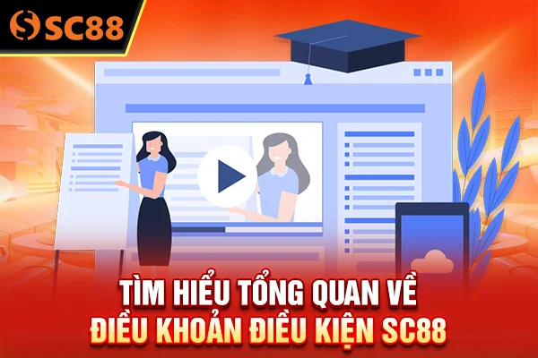 Tìm hiểu tổng quan về điều khoản điều kiện SC88