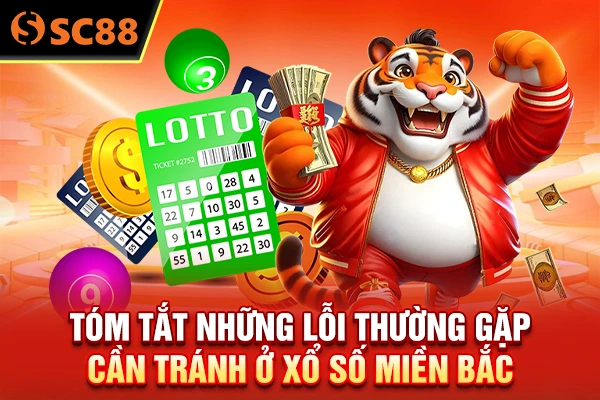 Tóm tắt những lỗi thường gặp cần tránh ở xổ số miền Bắc