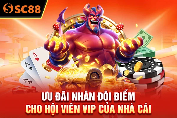 Ưu đãi nhân đôi điểm cho hội viên VIP của nhà cái 
